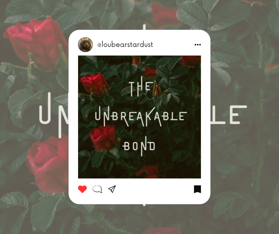 The Unbreakable Bond