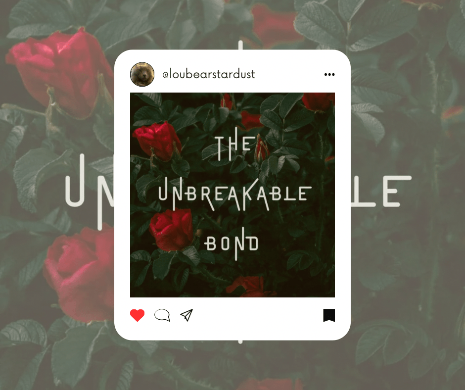 The Unbreakable Bond